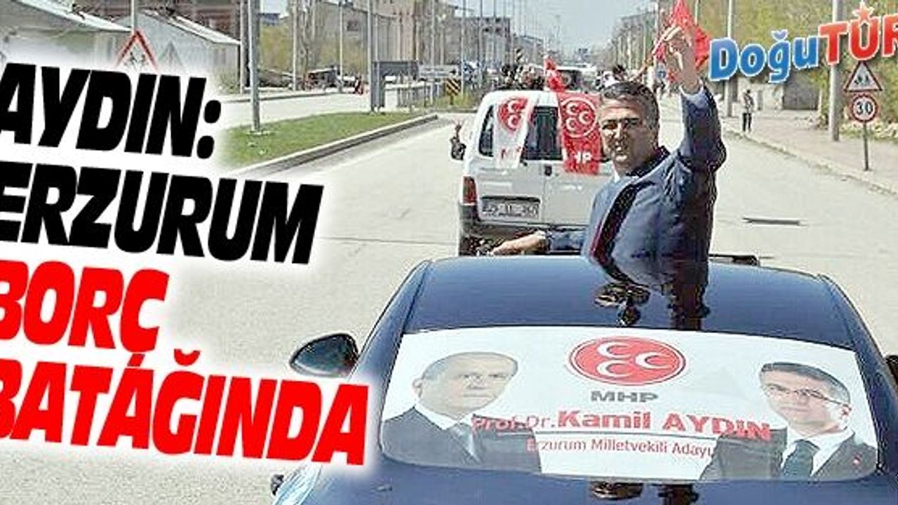 AYDIN: ERZURUM’DA KİŞİ BAŞINA DÜŞEN KREDİ BORCU 7 BİN LİRA