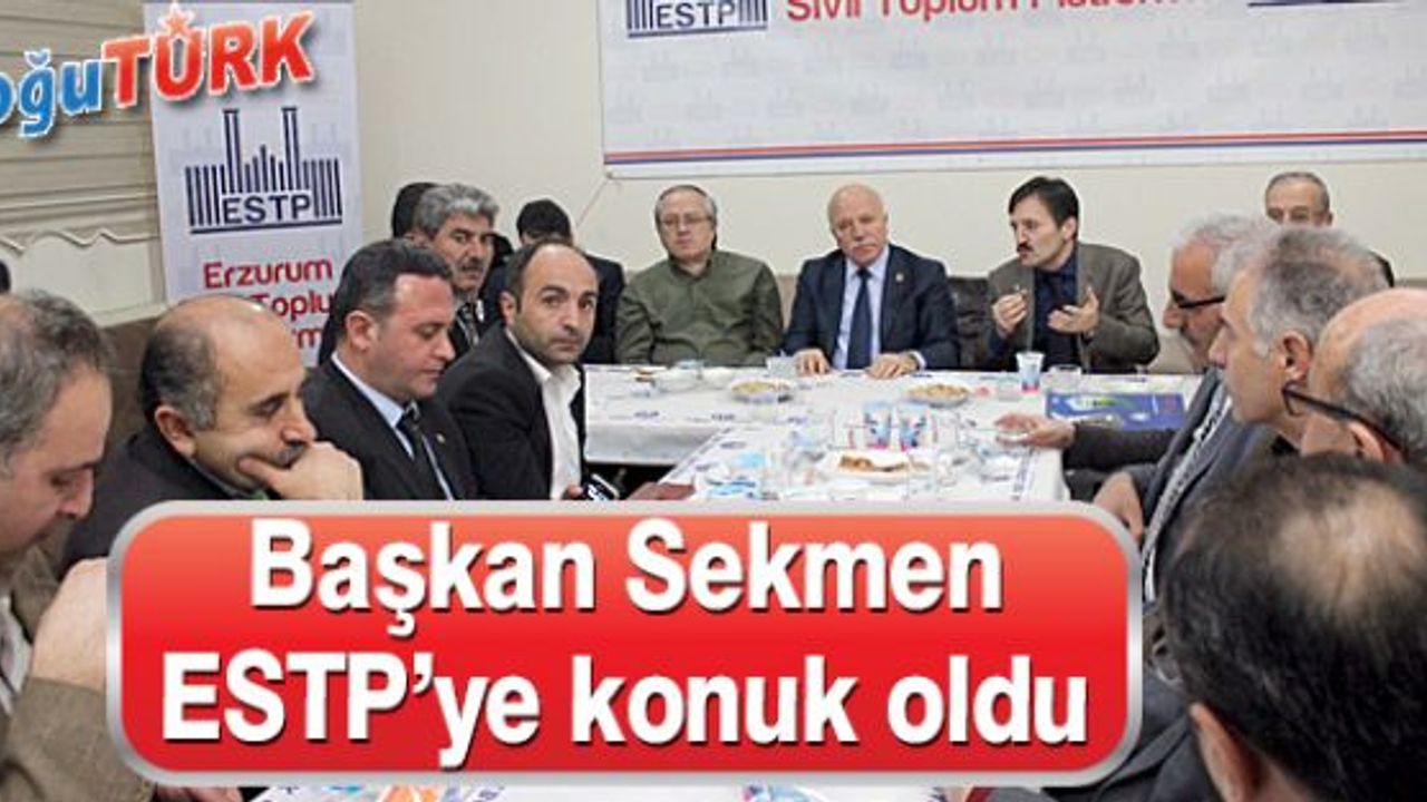 BAŞKAN SEKMEN ERZURUM SİVİL TOPLUM PLATFORMU’NUN KONUĞU OLDU