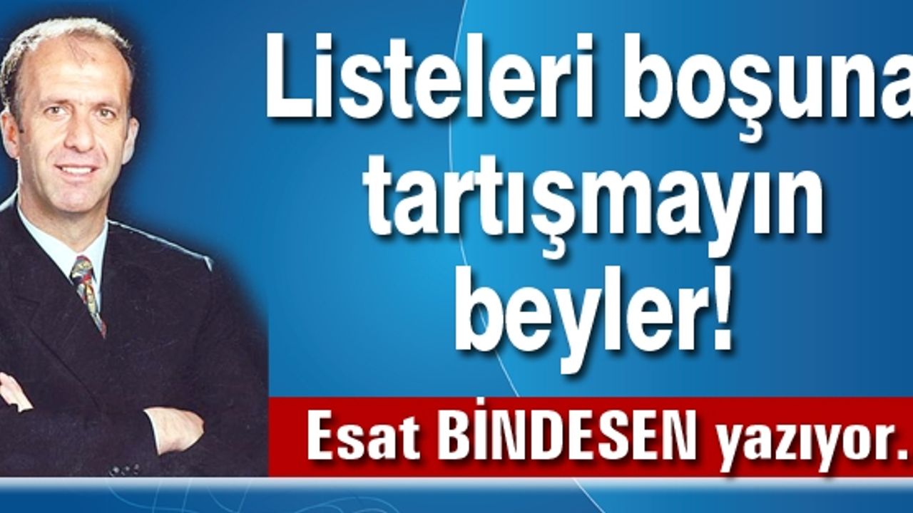 Listeleri boşuna tartışmayın beyler!
