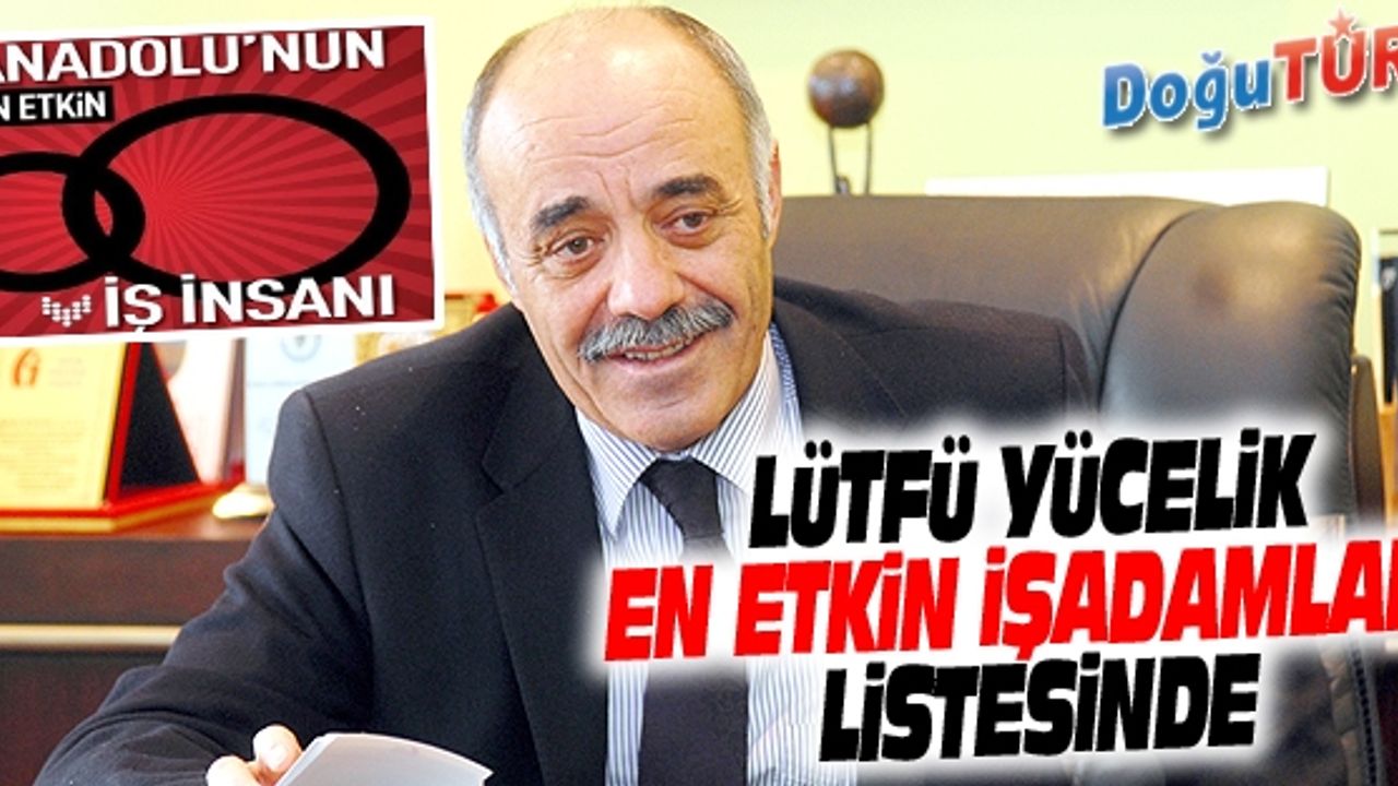 LÜTFÜ YÜCELİK EN ETKİN İŞADAMLARI LİSTESİNDE