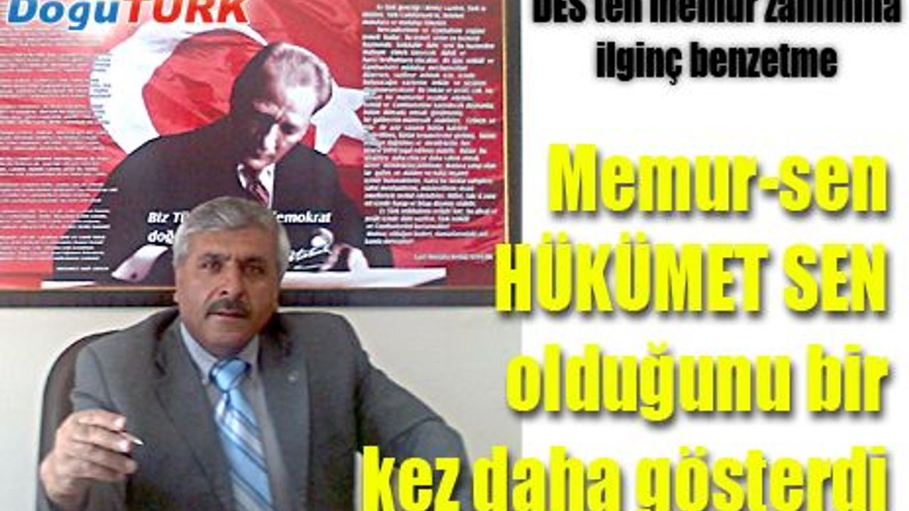MEMUR-SEN HÜKÜMET SEN OLDUĞUNU BİR KEZ DAHA GÖSTERDİ