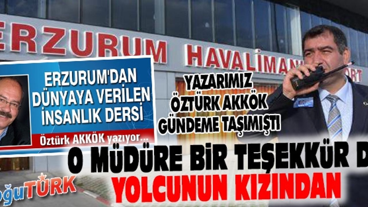 UÇAKTAN KELEPÇELİ İNDİRİLEN SLOVAK YOLCUNUN KIZINDAN ERZURUM'DAKİ MÜDÜRE TEŞEKKÜR