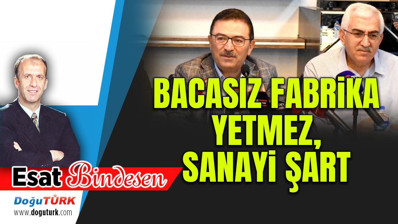 BACASIZ FABRİKA YETMEZ, SANAYİ ŞART!