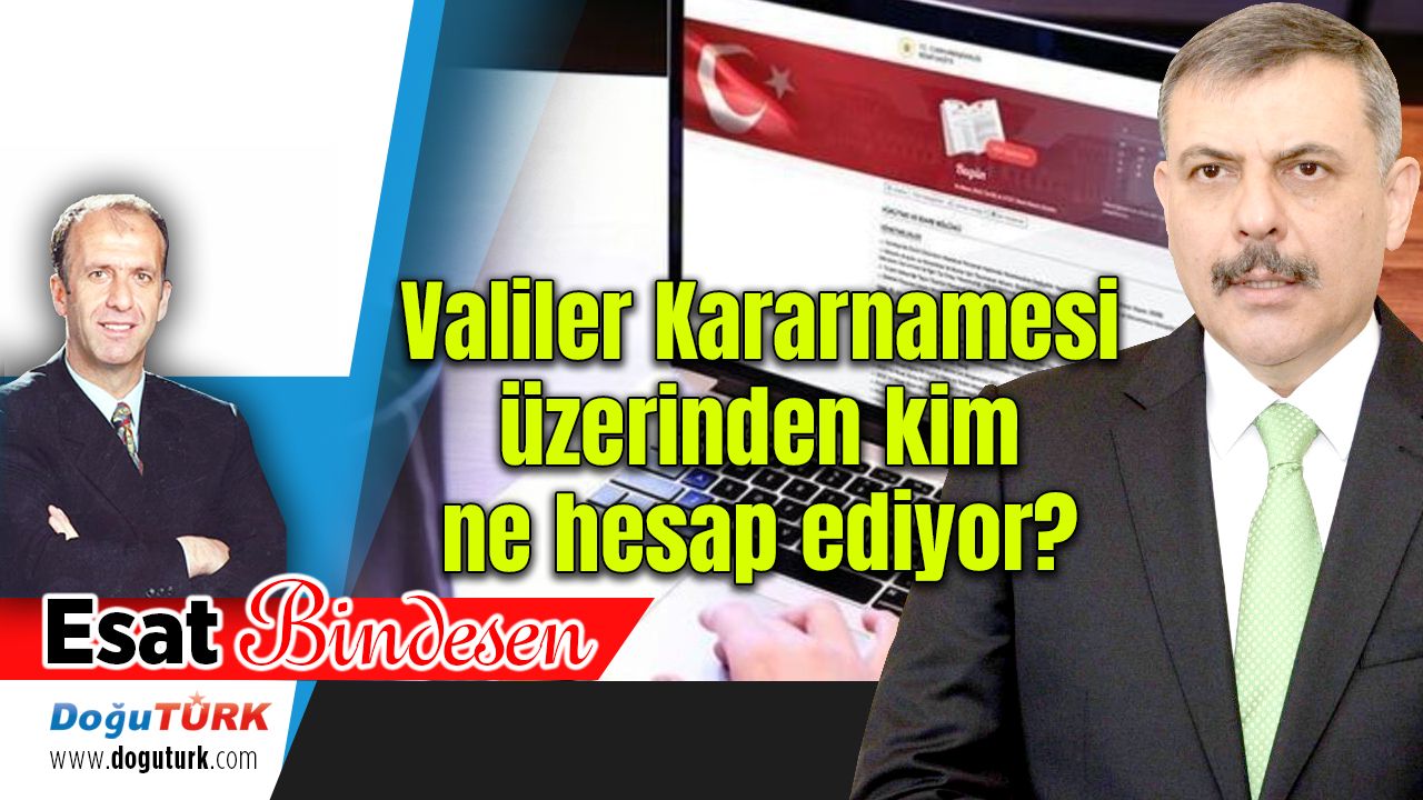 Valiler Kararnamesi üzerinden kim ne hesap ediyor?