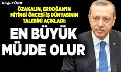 ETSO Başkanı Özakalın iş dünyasının talebini açıkladı