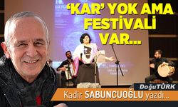 ‘KAR’ YOK AMA FESTİVALİ VAR…