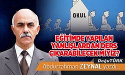 EĞİTİMDE YAPILAN YANLIŞLARDAN DERS ÇIKARABİLECEK MİYİZ?