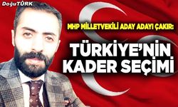 Çakır: Türkiye’nin kader seçimi
