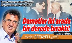Damatlar iki arada  bir derede bıraktı!