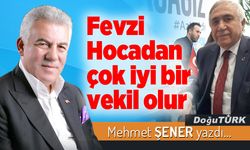 Fevzi Hocadan çok iyi bir vekil olur