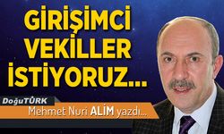 GİRİŞİMCİ VEKİLLER İSTİYORUZ…