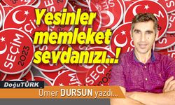 Yesinler memleket sevdanızı..!