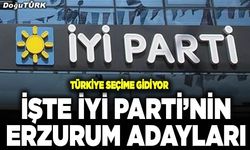 İyi Parti’nin Erzurum adayları belli oldu