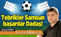 Tebrikler Samsun başarılar Dadaş!