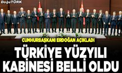 Türkiye Yüzyılı Kabinesi belli oldu