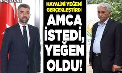 Amca istedi,  yeğen oldu!