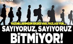 Sayıyoruz, sayıyoruz bitmiyor!