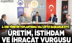 2. OSB yönetimi, Vali Çiftçi başkanlığında toplandı