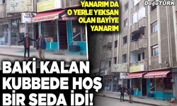 Baki kalan kubbede hoş bir seda idi!