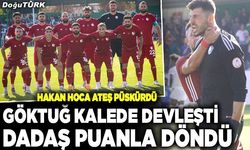Dadaş puanla döndü, Hakan Hoca ateş püskürdü