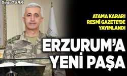 Erzurum’a yeni paşa