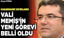Kararname yayımlandı; Vali Memiş’in yeni görevi belli oldu
