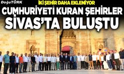 Cumhuriyeti kuran şehirler Sivas’ta buluştu