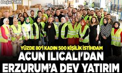 Acun Ilıcalı'dan Erzurum’a dev yatırım