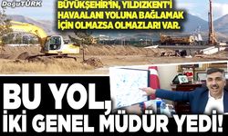 Bu yol, iki genel müdür yedi!