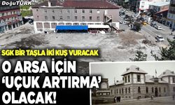 O arsa için ‘uçuk artırma’ olacak!