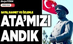 Saygı, rahmet ve özlemle; Ata’mızı andık