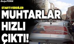 Muhtarlar hızlı çıktı!