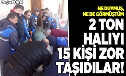 2 ton halıyı 15 kişi zor taşıdılar!