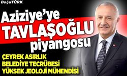 Aziziye’ye Tavlaşoğlu piyangosu!