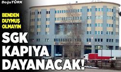 Benden duymuş olmayın, SGK kapıya dayanacak!
