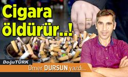 Cigara öldürür..!