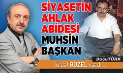 SİYASETİN AHLAK ABİDESİ MUHSİN BAŞKAN