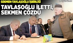 Tavlaşoğlu iletti, Sekmen anında çözüm üretti