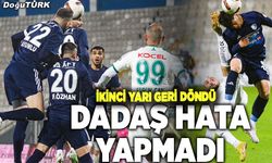 Dadaş hata yapmadı