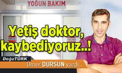 Yetiş doktor, kaybediyoruz..!