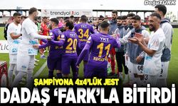 Dadaş ‘fark’la bitirdi