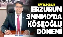 Erzurum SMMMO’da Köseoğlu dönemi