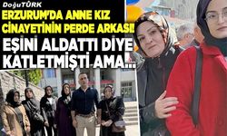 Erzurum'da eşini aldattı diye katletmişti ama…