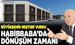 Habibbaba’da dönüşüm zamanı