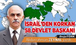 İSRAİL’DEN KORKAN 58 DEVLET BAŞKANI
