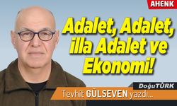 Adalet, Adalet, illa Adalet ve Ekonomi!