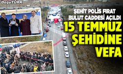 Büyükşehir’den ahde vefa: Şehit Polis Fırat Bulut Caddesi açıldı