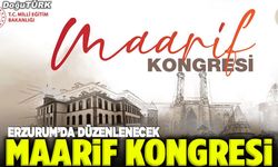 Erzurum’da Maarif Kongresi düzenlenecek