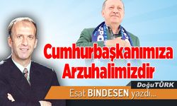 Cumhurbaşkanımıza Arzuhalimizdir