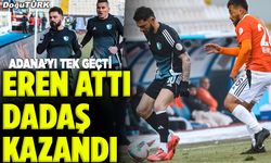 Dadaş Adana’yı tek golle geçti